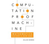 Computation, Proof, Machine : Mathematics Enters a New Age