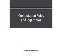 Computation rules and logarithms, with tables of other useful functions