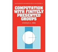 Computation with Finitely Presented Groups: 48 (Encyclopedia of Mathematics and its Applications, Series Number 48)