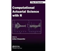 Computational Actuarial Science with R: 17 (Chapman & Hall/CRC The R Series)