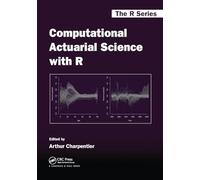 Computational Actuarial Science with R: 17 (Chapman & Hall/CRC The R Series)