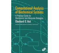 Computational Analysis of Biochemical Systems: A Practical Guide for Biochemists and Molecular Biologists