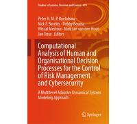 Computational Analysis of Human and Organisational Decision Processes for the Control of Risk Management and Cybersecurity : A Multilevel Adaptive Dynamical System Modeling Approach