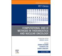 Computational and AI Methods in Theranostics and Nuclear Oncology, An Issue of PET Clinics : Volume 21-1