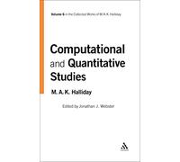 Computational and Quantitative Studies: 6 (The Collected Works of M.A.K. Halliday): 6 (The Collected Works of M.A.K. Halliday): Volume 6