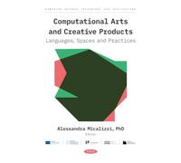 Computational Arts and Creative Products: Languages, Spaces and Practices (Computer Science, Technology and Applications)