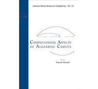 Computational Aspects Of Algebraic Curves: 13 (Lecture Notes Series on Computing)