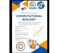 Computational Biology: A beginner's guideline for exploring exquisiteness of dry lab realm ( Hands on Training Manual )