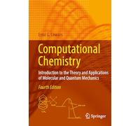 Computational Chemistry: Introduction to the Theory and Applications of Molecular and Quantum Mechanics