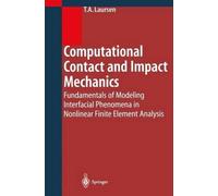Computational Contact and Impact Mechanics: Fundamentals of Modeling Interfacial Phenomena in Nonlinear Finite Element Analysis