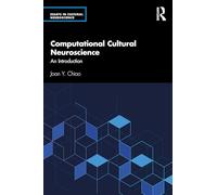 Computational Cultural Neuroscience: An Introduction (Essays in Cultural Neuroscience)