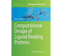 Computational Design of Ligand Binding Proteins: 1414 (Methods in Molecular Biology, 1414)