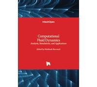 Computational Fluid Dynamics - Analysis, Simulations, and Applications