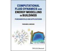 Computational Fluid Dynamics and Energy Modelling in Buildings: Fundamentals and Applications