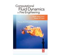 Computational Fluid Dynamics in Fire Engineering: Theory, Modelling and Practice: Theory, Modelling and Practice