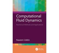 Computational Fluid Dynamics : Numerical Methods and Applications