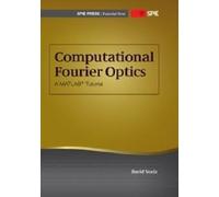 Computational Fourier Optics: A MATLAB Tutorial (Tutorial Texts)