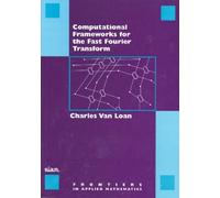 Computational Frameworks for the Fast Fourier Transform (Frontiers in Applied Mathematics) by Charles Van Loan (1987-01-01)