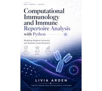 Computational Immunology and Immune Repertoire Analysis with Python: Modeling Adaptive Immunity and Systems-Level Dynamics