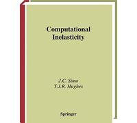 Computational Inelasticity: 7 (Interdisciplinary Applied Mathematics, 7) – Springer Verlag