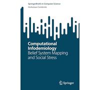 Computational Infodemiology: Belief System Mapping and Social Stress (SpringerBriefs in Computer Science)