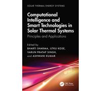 Computational Intelligence, and Smart Technologies in Solar Thermal Systems : Principles and Applications