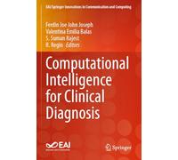 Computational Intelligence for Clinical Diagnosis (EAI/Springer Innovations in Communication and Computing)