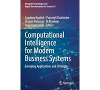 Computational Intelligence for Modern Business Systems: Emerging Applications and Strategies (Disruptive Technologies and Digital Transformations for Society 5.0)