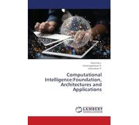 Computational Intelligence: Foundation, Architectures and Applications