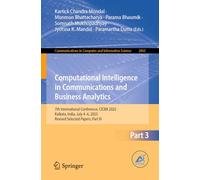 Computational Intelligence in Communications and Business Analytics: 7th International Conference, CICBA 2025, Kolkata, India, July 4-6, 2025, Revised ... in Computer and Information Science, 2863)