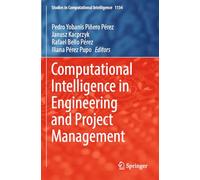Computational Intelligence in Engineering and Project Management: 1134 (Studies in Computational Intelligence, 1134)