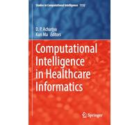 Computational Intelligence in Healthcare Informatics: 1132 (Studies in Computational Intelligence, 1132)
