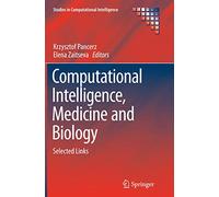 Computational Intelligence, Medicine and Biology: Selected Links: 600 (Studies in Computational Intelligence, 600)