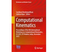 Computational Kinematics: Proceedings of the 8th International Workshop on Computational Kinematics, CK 2025, IIT Madras, India, November 2025 (Mechanisms and Machine Science, 203)