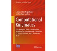 Computational Kinematics : Proceedings of the 8th International Workshop on Computational Kinematics, CK2025, IIT Madras, India, November 2025