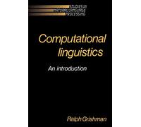 Computational Linguistics: An Introduction (Studies in Natural Language Processing)
