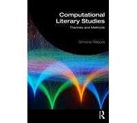 Computational Literary Studies : Theories and Methods