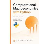 Computational Macroeconomics with Python: Structural Models, Policy Simulation, and Real-Time Economic Systems