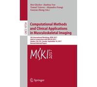 Computational Methods and Clinical Applications in Musculoskeletal Imaging : 5th International Workshop, MSKI 2017, Held in Conjunction with MICCAI 2017, Quebec City, QC, Canada, September 10, 2017, R