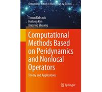 Computational Methods Based on Peridynamics and Nonlocal Operators: Theory and Applications (Computational Methods in Engineering & the Sciences)