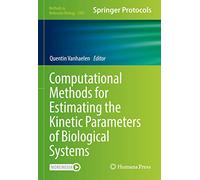 Computational Methods for Estimating the Kinetic Parameters of Biological Systems: 2385 (Methods in Molecular Biology, 2385)