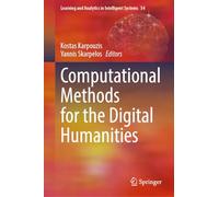 Computational Methods for the Digital Humanities (Learning and Analytics in Intelligent Systems, 57)