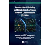Computational Modeling and Simulation of Advanced Wireless Communication Systems