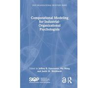 Computational Modeling for Industrial-Organizational Psychologists (SIOP Organizational Frontiers Series)