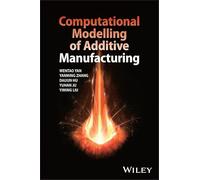 Computational Modelling of Additive Manufacturing