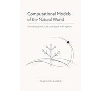 Computational Models of the Natural World: Simulating Earth, Life, and Space with Python: A Comprehensive Guide