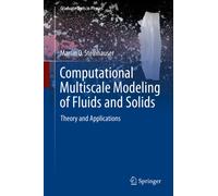 Computational Multiscale Modeling of Fluids and Solids : Theory and Applications in Computational Science