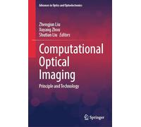 Computational Optical Imaging: Principle and Technology (Advances in Optics and Optoelectronics)