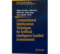 Computational Optimization Techniques for Artificial Intelligence Enabled Environments (Frontiers of Artificial Intelligence, Ethics and Multidisciplinary Applications)