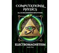 Computational Physics - Electromagnetism: All in One Handbook with Python